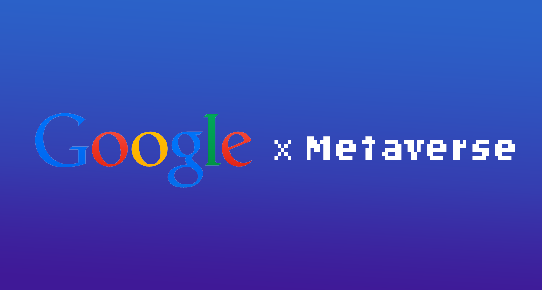 What is the Google’s Metaverse?